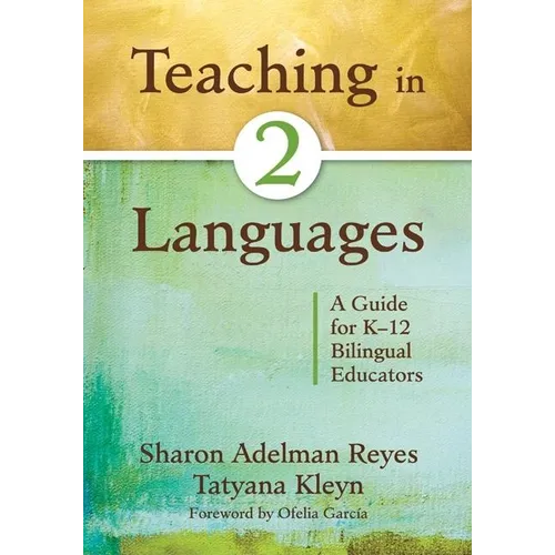 Teaching in Two Languages: A Guide for K-12 Bilingual Educators - Paperback