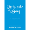 Rediscover the Rosary: The Modern Power of an Ancient Prayer - Hardcover