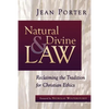 Natural and Divine Law: Reclaiming the Tradition for Christian Ethics - Paperback