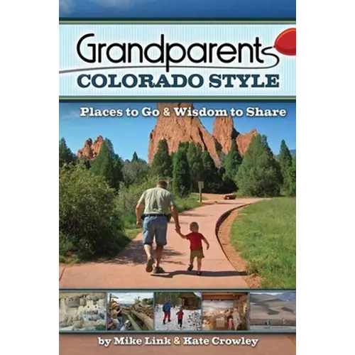 Grandparents Colorado Style: Places to Go & Wisdom to Share - Hardcover