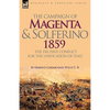 The Campaign of Magenta and Solferino 1859: the Decisive Conflict for the Unification of Italy - Hardcover