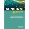 Sensing Speech: A 'How-To' Manual for Those Wishing to Speak General American English Easily, Articulately and Expressively through a Feeling-based Pr - Paperback