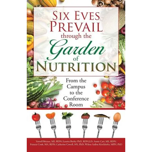 Six Eves Prevail through the Garden of Nutrition: From the Campus to the Conference Room - Paperback