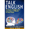 Talk English: The Secret to Speak English Like a Native in 6 Months for Busy People - Paperback