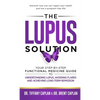 The Lupus Solution: Your Step-By-Step Functional Medicine Guide to Understanding Lupus, Avoiding Flares and Achieving Long-Term Remission - Hardcover