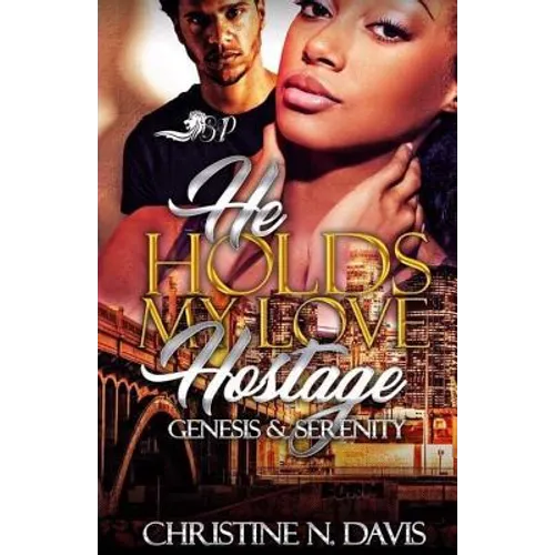 He Holds My Love Hostage: Genesis & Serenity - Paperback