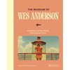 The Museum of Wes Anderson: His Movies and the Works That Inspired Them - Hardcover
