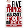 The Five Things You Can't F&ck Up In Your Business - Paperback