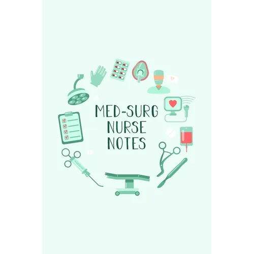 Med-Surg Nurse Notes: Funny Nursing Theme Notebook - Includes: Quotes From My Patients and Coloring Section - Graduation And Appreciation Gi - Paperback