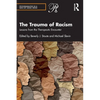 The Trauma of Racism: Lessons from the Therapeutic Encounter - Paperback