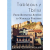 Tableaus of Tbilisi: From Rustaveli Avenue to Narikala Fortress - Paperback