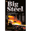 Big Steel: The First Century of the United States Steel Corporation 1901-2001 - Paperback