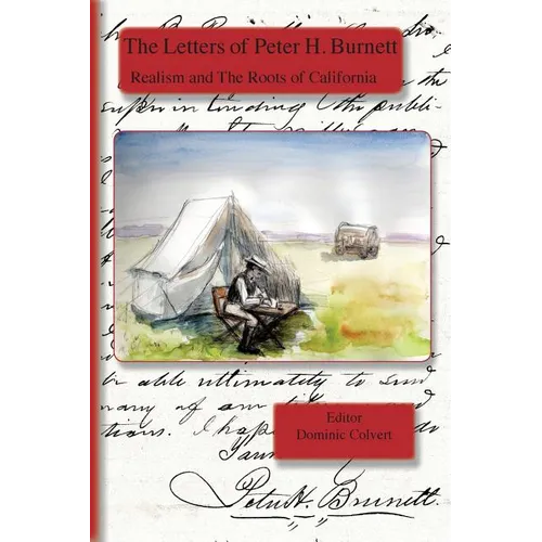 The Letters of Peter H. Burnett: Realism and the Roots of California - Paperback