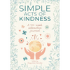 Simple Acts of Kindness: A 52-Week Interactive Journal - Hardcover