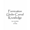 Fornication Under Carnal Knowledge - Paperback