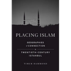 Placing Islam: Geographies of Connection in Twentieth-Century Istanbul Volume 4 - Paperback