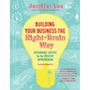 Building Your Business the Right-Brain Way: Sustainable Success for the Creative Entrepreneur - Paperback