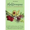 Mediterranean Easy Cookbook: A Full Collection of Tasty Leek, Beetroot & Avocado Mediterranean Recipes - Hardcover