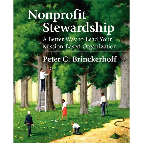 Nonprofit Stewardship: A Better Way to Lead Your Mission-Based Organization - Hardcover
