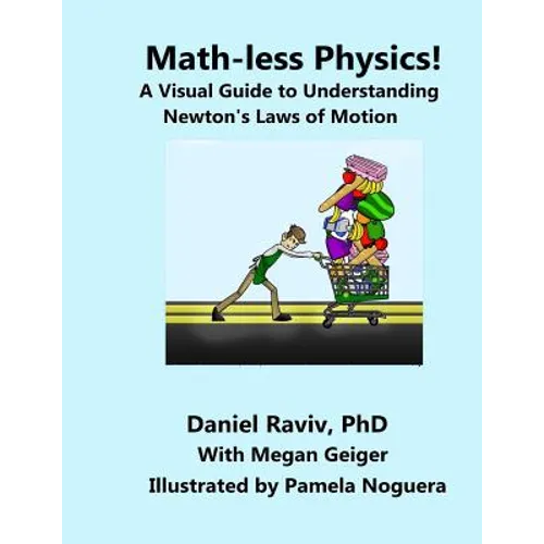 Math-Less Physics: A Visual Guide to Understanding Newton's Laws of Motion - Paperback