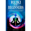 Reiki for Beginners: The Ultimate Guide to Unlock the Healing Power of Reiki - Paperback