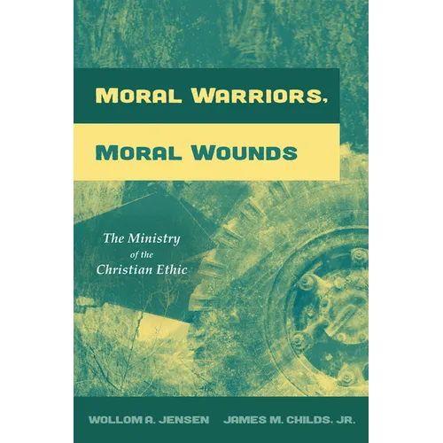 Moral Warriors, Moral Wounds: The Ministry of the Christian Ethic - Paperback