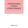 A practical treatise on the law of trusts (Volume II) - Paperback