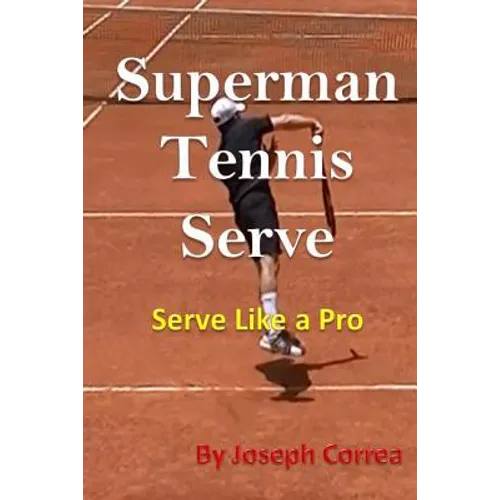 Superman Tennis Serve: Serve Like a Pro - Paperback