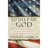So Help Me God: The Founding Fathers and the First Great Battle Over Church and State - Paperback
