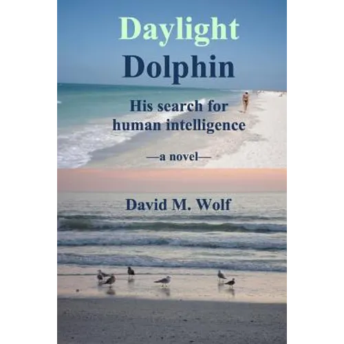 Daylight Dolphin: His search for human intelligence - Paperback
