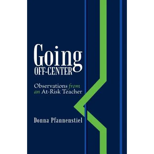 Going Off-Center: Observations from an At-Risk Teacher - Paperback