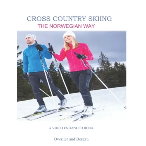 Cross Country Skiing -- The Norwegian Way: Second Edition--Video Enhanced--Black and White Edition - Paperback