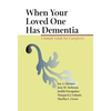 When Your Loved One Has Dementia - Hardcover