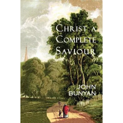 Christ a Complete Saviour: The Intercession of Christ and Who Are Privileged in It - Paperback