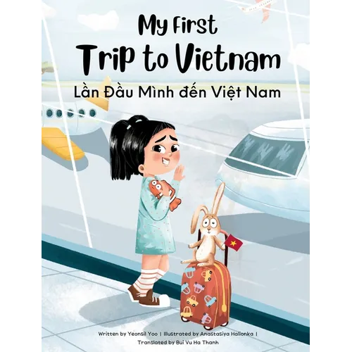 My First Trip to Vietnam: Bilingual Vietnamese-English Children's Book - Hardcover