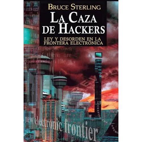 La Caza de Hackers: Ley y Desorden en la Frontera Electrónica - Paperback