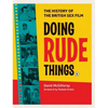 Doing Rude Things: The History of the British Sex Film - Hardcover