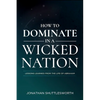 How to Dominate in a Wicked Nation: Lessons Learned From the Life of Abraham - Paperback
