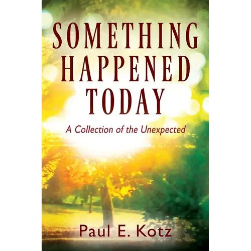 Something Happened Today: A Collection of the Unexpected - Paperback