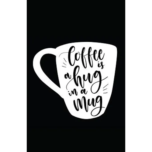 Coffee Is a Hug in a Mug - Paperback