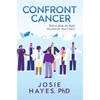 Confront Cancer: Tools to Make the Right Decisions for Your Cancer - Hardcover