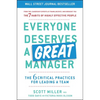 Everyone Deserves a Great Manager: The 6 Critical Practices for Leading a Team - Hardcover