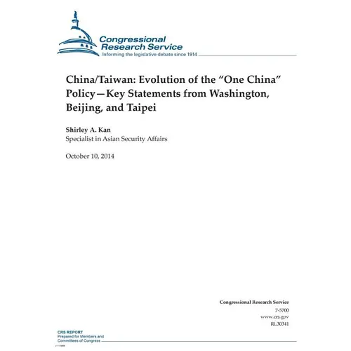 China/Taiwan: Evolution of the "One China" Policy-Key Statements from Washington, Beijing, and Taipei - Paperback