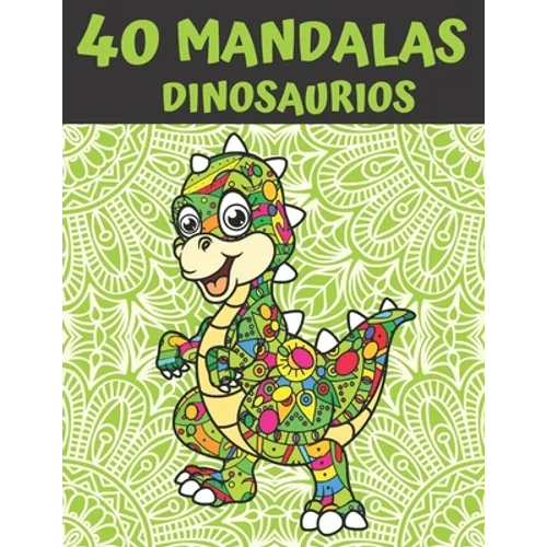 40 Mandalas Dinosaurios: Mandala Libro de Colorear para Niños, Adolescentes y Familias - 40 Dinosaurios - Paperback