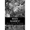 Why Marry?: A Comedy in Three Acts - Paperback