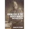 Knowledge of The Higher Worlds (and It's Attainment) - Paperback