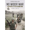 No Wider War: A History of the Vietnam War Volume 2: 1965-75 - Paperback
