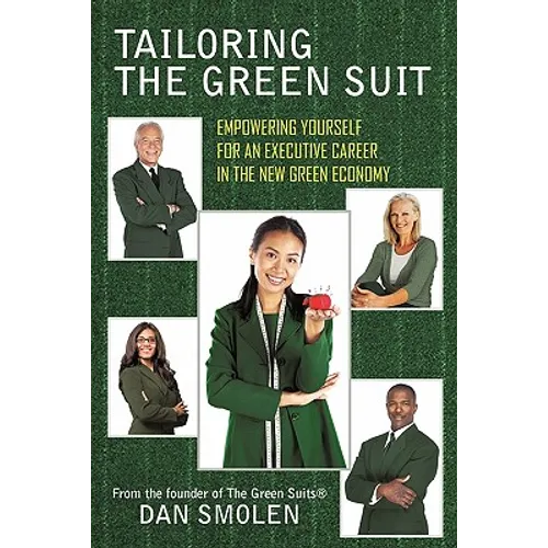 Tailoring the Green Suit: Empowering Yourself for an Executive Career in the New Green Economy - Paperback