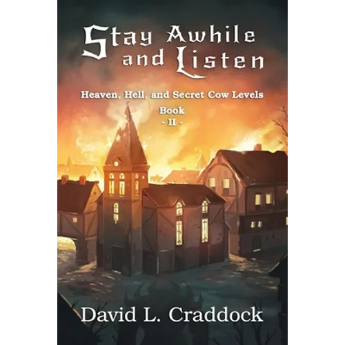Stay Awhile and Listen: Book II: Heaven, Hell, and Secret Cow Levels - Paperback