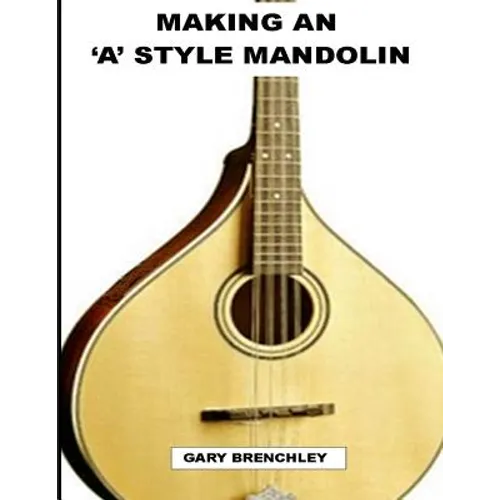 Making an 'A' style Mandolin - Paperback